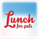 Lunch for Pets